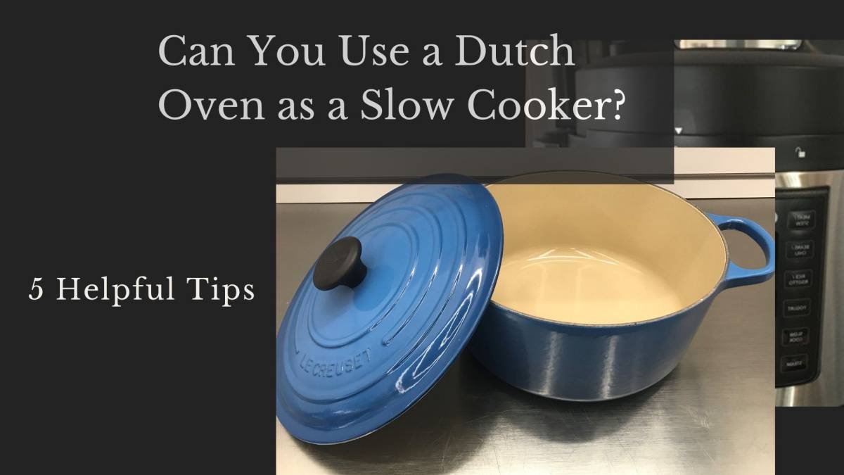 Can a dutch oven be used as a slow cooker sale