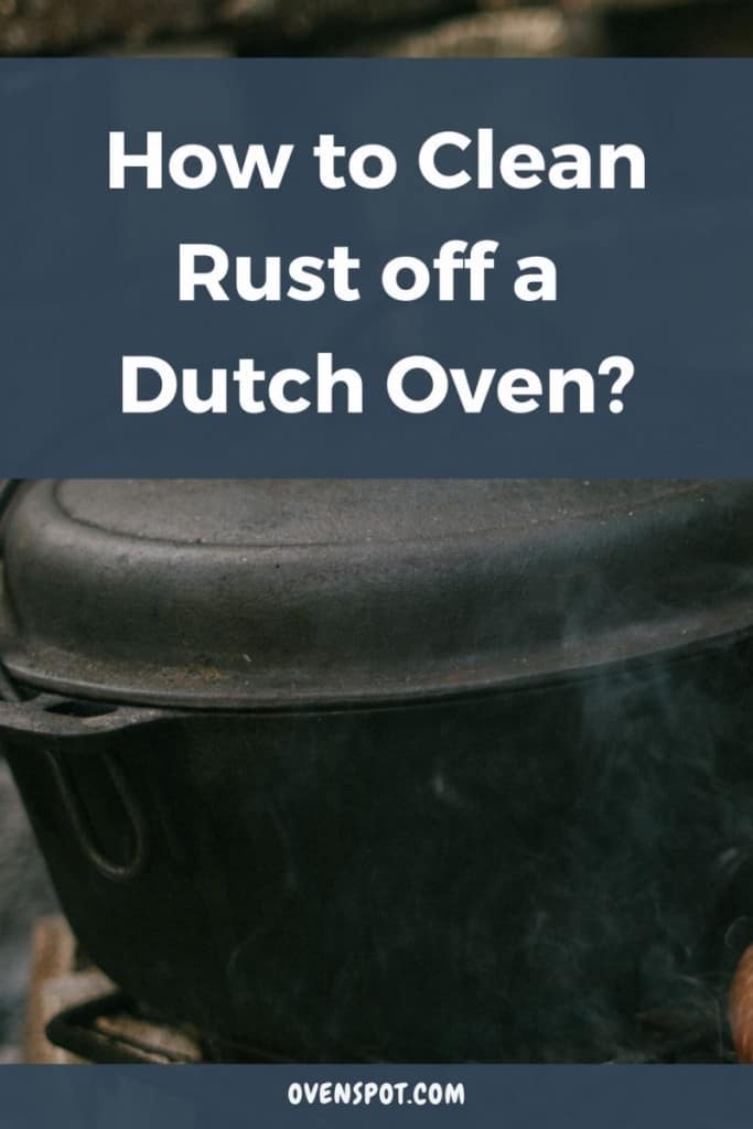 How to Clean Rust off a Dutch Oven Pinterest OvenSpot