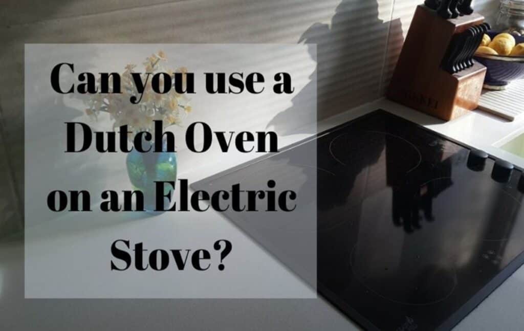 Can You Use a Dutch Oven On An Electric Stove? OvenSpot